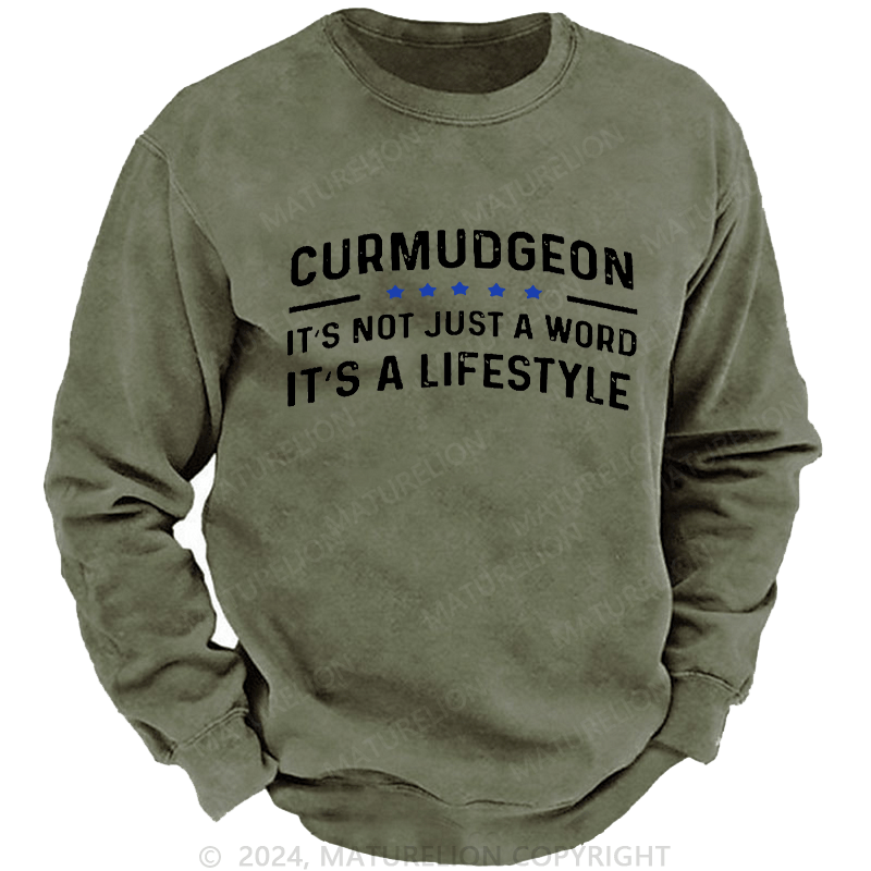 Maturelion Men's Sweatshirt Curmudgeon It's Not Just A Word, It's A Lifestyle Custom Washed Sweatshirt