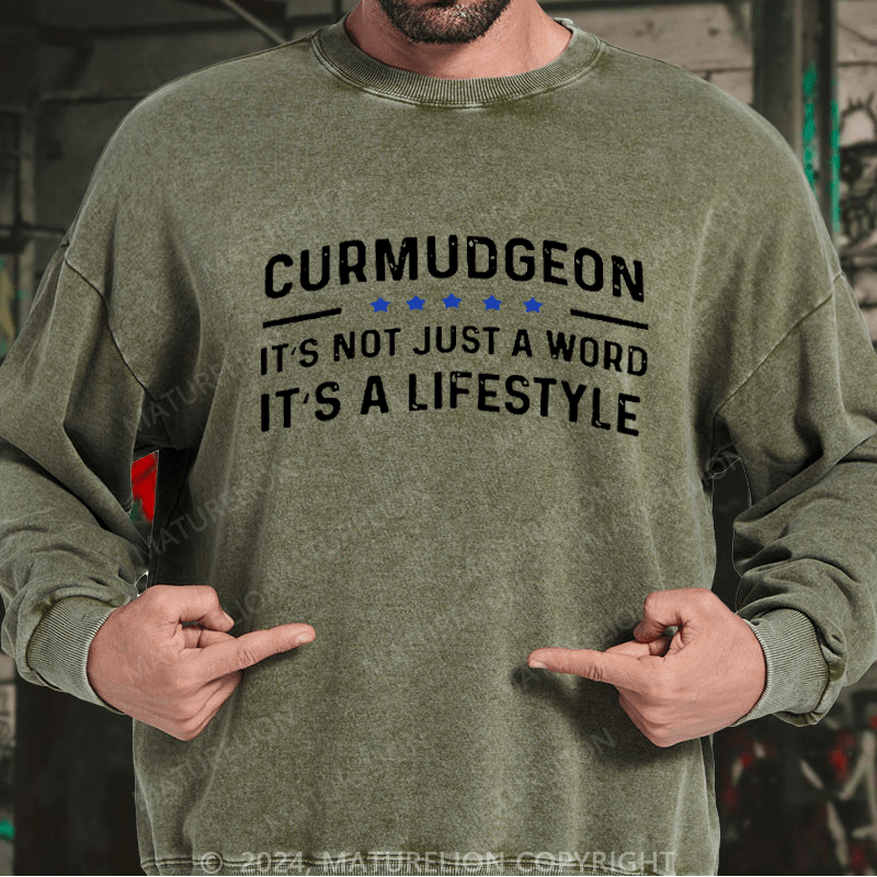 Maturelion Men's Sweatshirt Curmudgeon It's Not Just A Word, It's A Lifestyle Custom Washed Sweatshirt