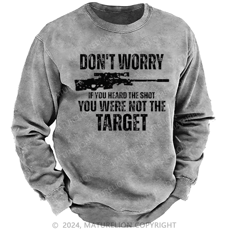 Maturelion Men's Sweatshirt Don't Worry If You Heard The Shot You Were Not The Target Sarcastic Custom Sweatshirt