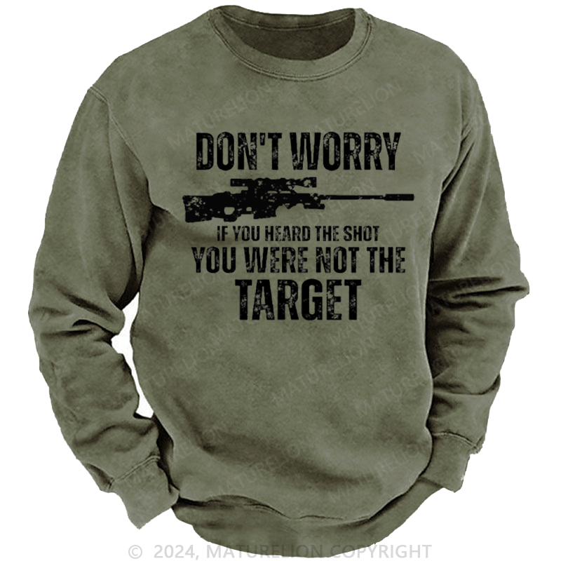Maturelion Men's Sweatshirt Don't Worry If You Heard The Shot You Were Not The Target Sarcastic Custom Sweatshirt