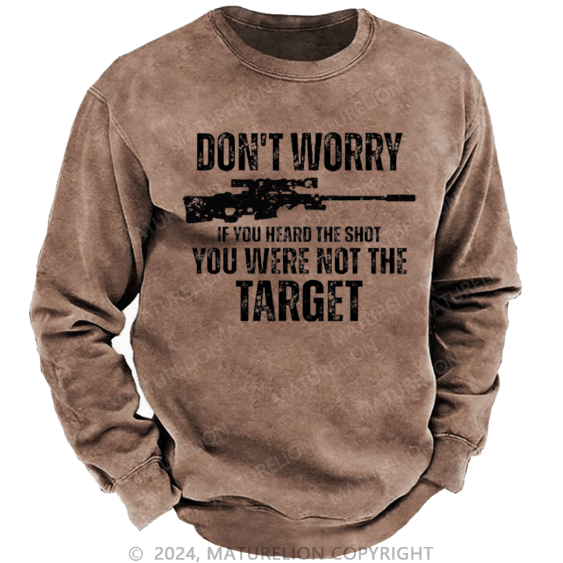 Maturelion Men's Sweatshirt Don't Worry If You Heard The Shot You Were Not The Target Sarcastic Custom Sweatshirt