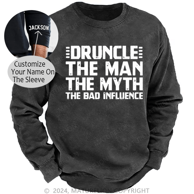 Maturelion Men's Sweatshirt Druncle The Man The Myth The Bad Influence Custom Washed Sweatshirt