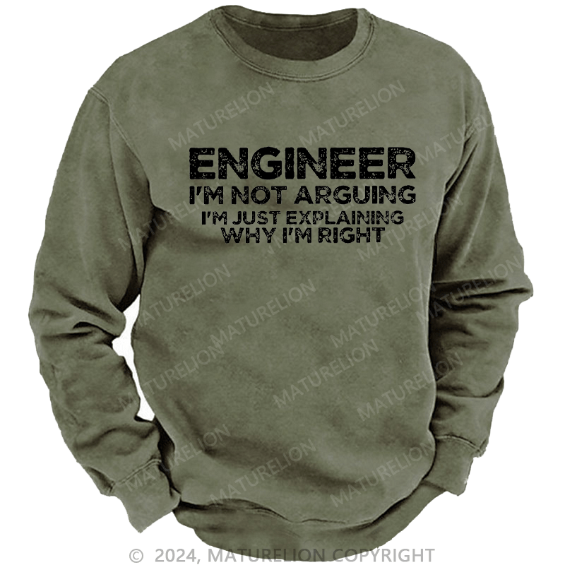 Maturelion Men's Sweatshirt Engineer I'm Not Arguing I'm Just Explaining Why I'm Right Custom Washed Sweatshirt