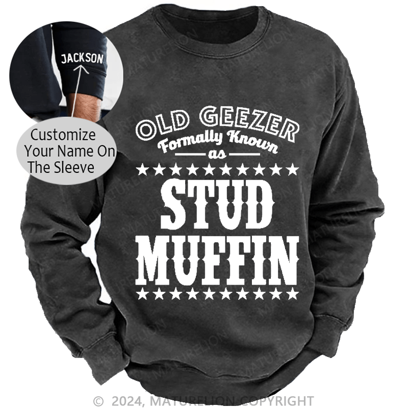 Maturelion Men's Sweatshirt Funny Old Geezer Formerly Known As Stud Muffin Custom Washed Sweatshirt