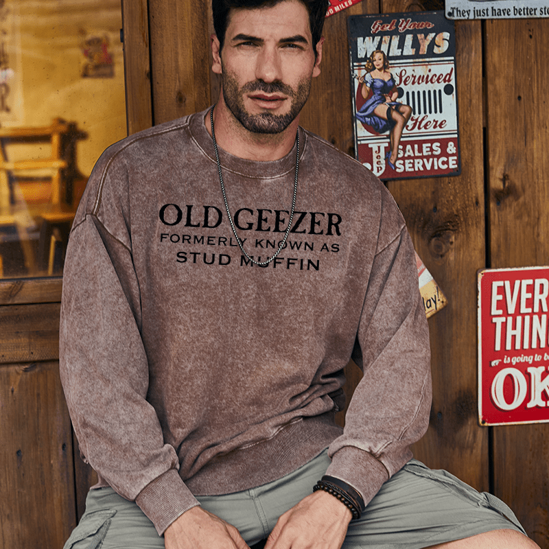 Maturelion Men's Sweatshirt Funny Old Geezer Formerly Known As Stud Muffin Custom Washed Sweatshirt