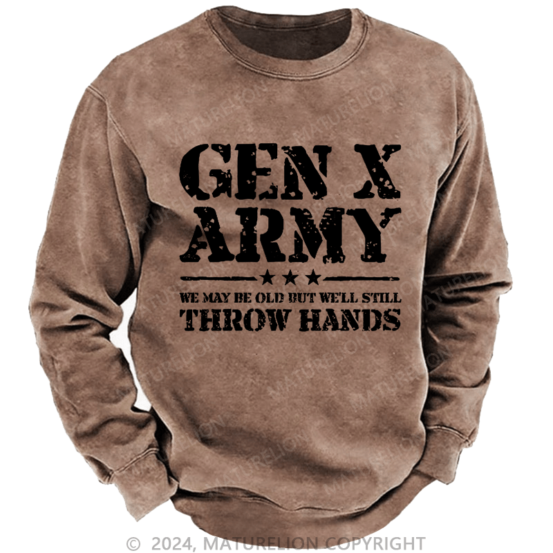 Maturelion Men's Sweatshirt Gen X Army We May Be Old Bu't We'll Stiil Throw Hands Custom Washed Sweatshirt