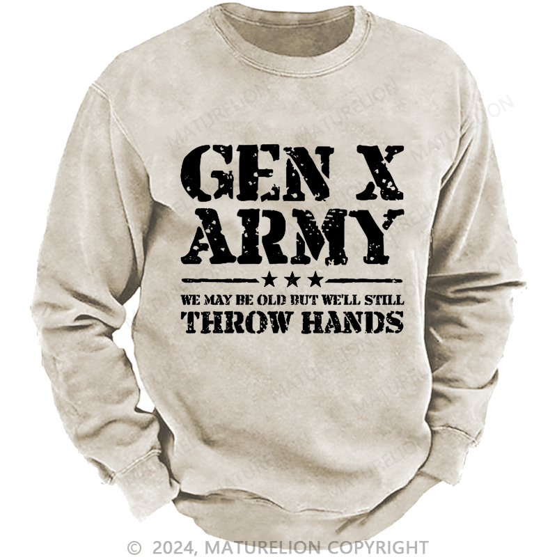 Maturelion Men's Sweatshirt Gen X Army We May Be Old Bu't We'll Stiil Throw Hands Custom Washed Sweatshirt