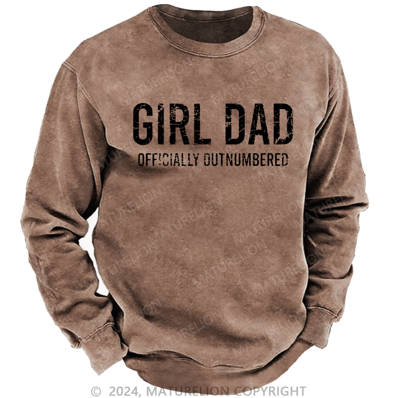 Maturelion Men's Sweatshirt Girl Dad Officially Outnumbered Funny Gift Custom Washed Sweatshirt