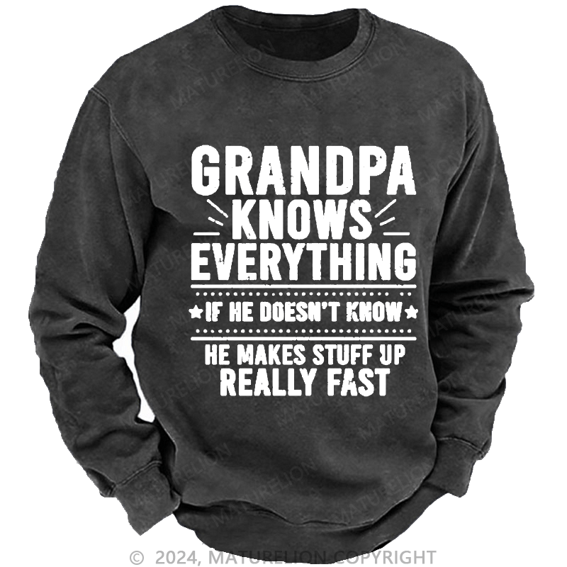 Maturelion Men's Sweatshirt Grandpa Knows Everything If He Doesn't Know He Makes Stuff Up Really Fast Custom Sweatshirt