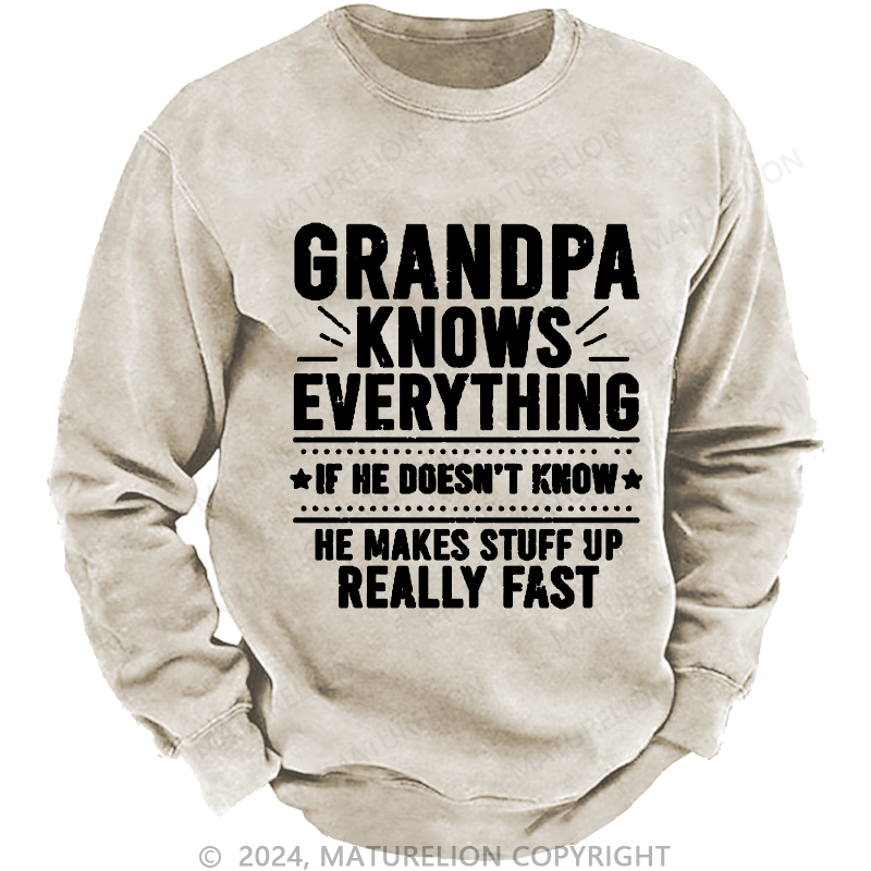 Maturelion Men's Sweatshirt Grandpa Knows Everything If He Doesn't Know He Makes Stuff Up Really Fast Custom Sweatshirt