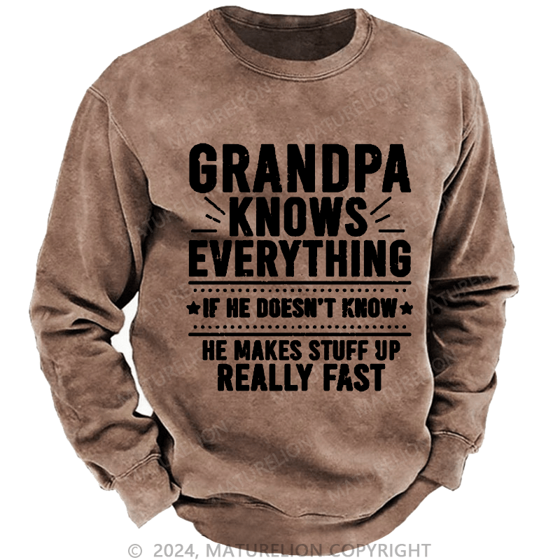 Maturelion Men's Sweatshirt Grandpa Knows Everything If He Doesn't Know He Makes Stuff Up Really Fast Custom Sweatshirt