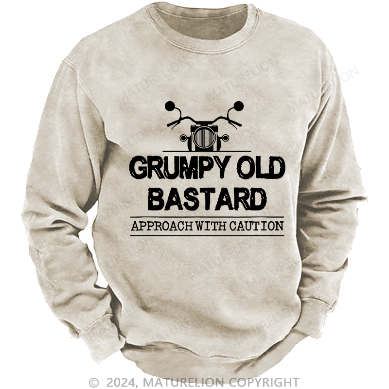 Maturelion Men's Sweatshirt Grumpy Old Bastard Approach With Caution Custom Washed Sweatshirt