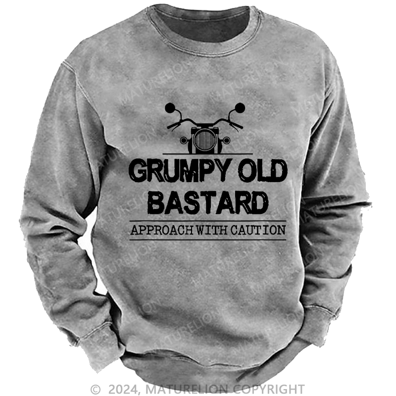 Maturelion Men's Sweatshirt Grumpy Old Bastard Approach With Caution Custom Washed Sweatshirt