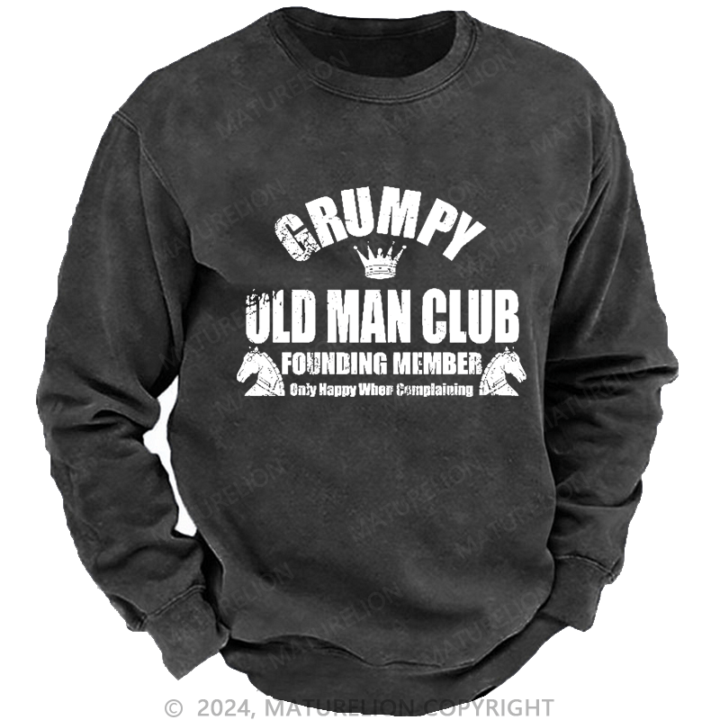 Maturelion Men's Sweatshirt Grumpy Old Man Club Founder Member Only Happy When Complaining Custom Washed Sweatshirt