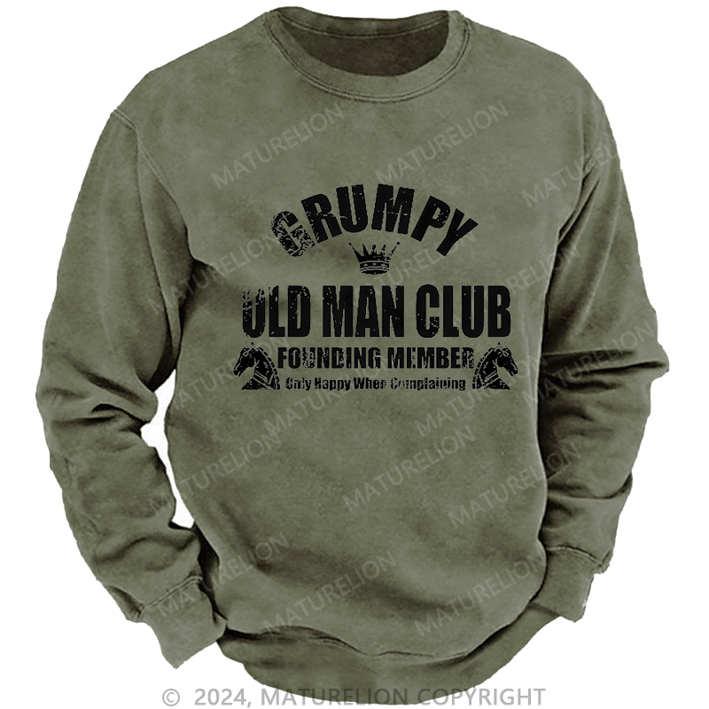 Maturelion Men's Sweatshirt Grumpy Old Man Club Founder Member Only Happy When Complaining Custom Washed Sweatshirt