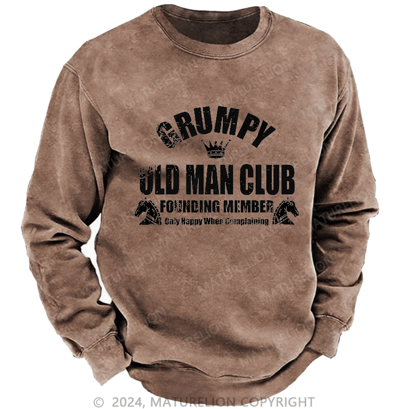 Maturelion Men's Sweatshirt Grumpy Old Man Club Founder Member Only Happy When Complaining Custom Washed Sweatshirt