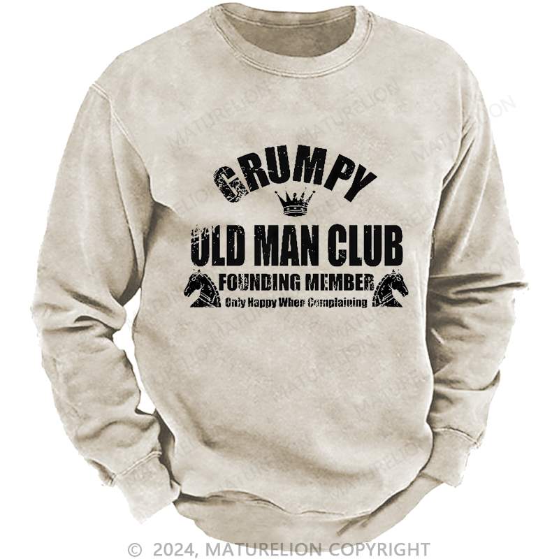 Maturelion Men's Sweatshirt Grumpy Old Man Club Founder Member Only Happy When Complaining Custom Washed Sweatshirt
