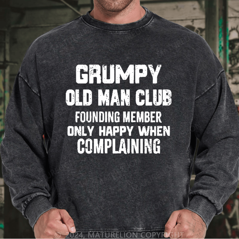 Maturelion Men's Sweatshirt Grumpy Old Man Club Founding Member Only Happy When Complaining Custom Washed Sweatshirt