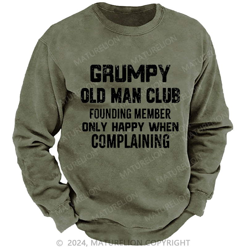 Maturelion Men's Sweatshirt Grumpy Old Man Club Founding Member Only Happy When Complaining Custom Washed Sweatshirt