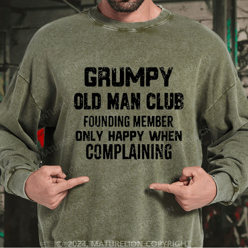 Maturelion Men's Sweatshirt Grumpy Old Man Club Founding Member Only Happy When Complaining Custom Washed Sweatshirt
