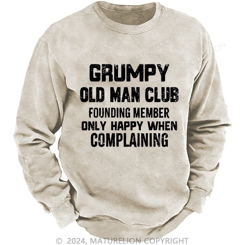 Maturelion Men's Sweatshirt Grumpy Old Man Club Founding Member Only Happy When Complaining Custom Washed Sweatshirt