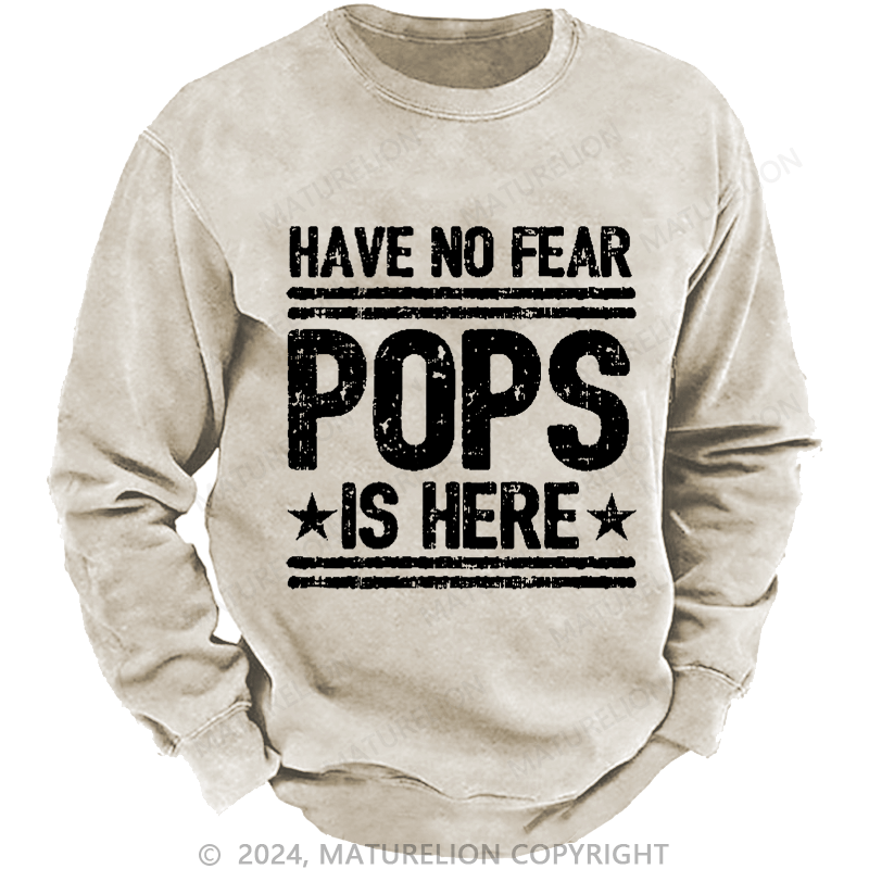 Maturelion Men's Sweatshirt Have No Fear Pops Is Here Custom Washed Sweatshirt