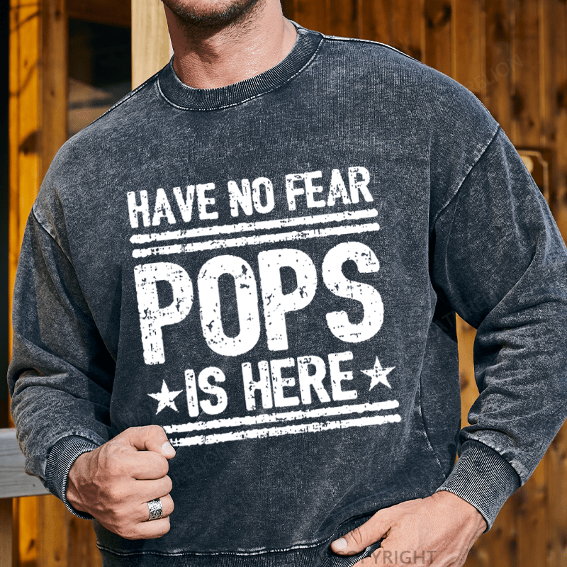 Maturelion Men's Sweatshirt Have No Fear Pops Is Here Custom Washed Sweatshirt