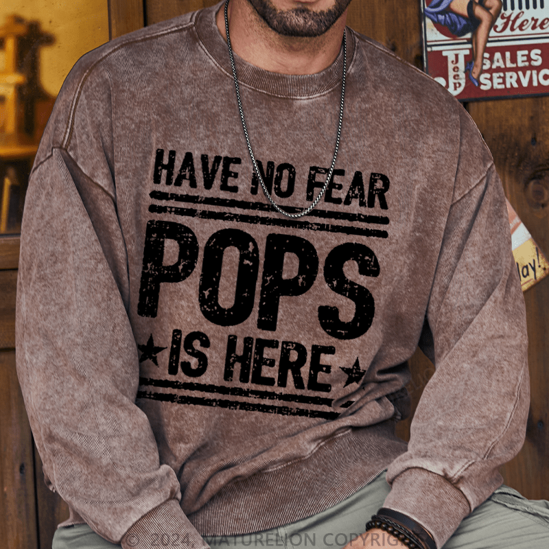 Maturelion Men's Sweatshirt Have No Fear Pops Is Here Custom Washed Sweatshirt
