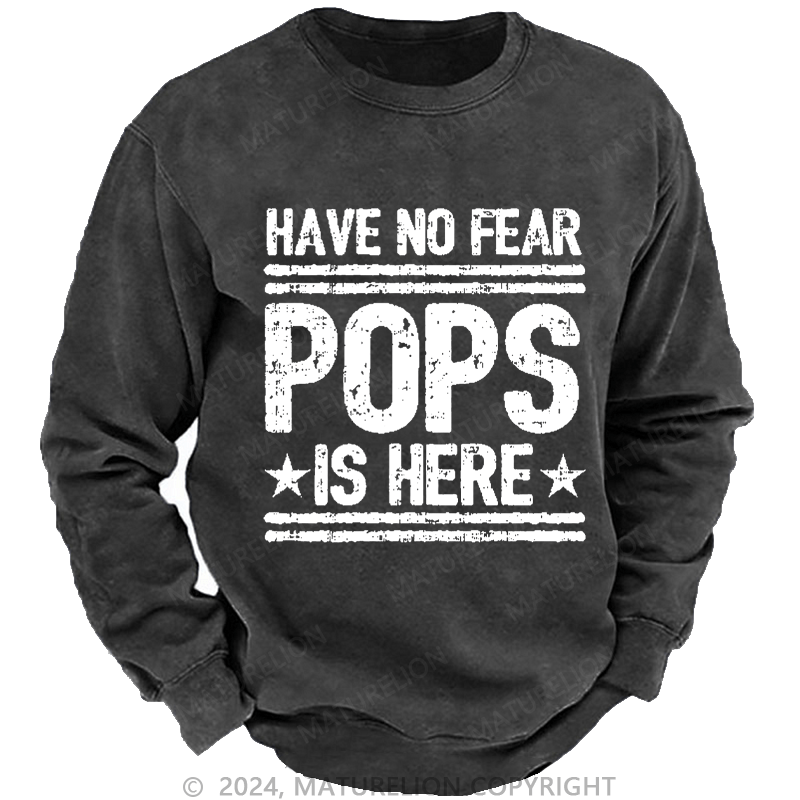 Maturelion Men's Sweatshirt Have No Fear Pops Is Here Custom Washed Sweatshirt