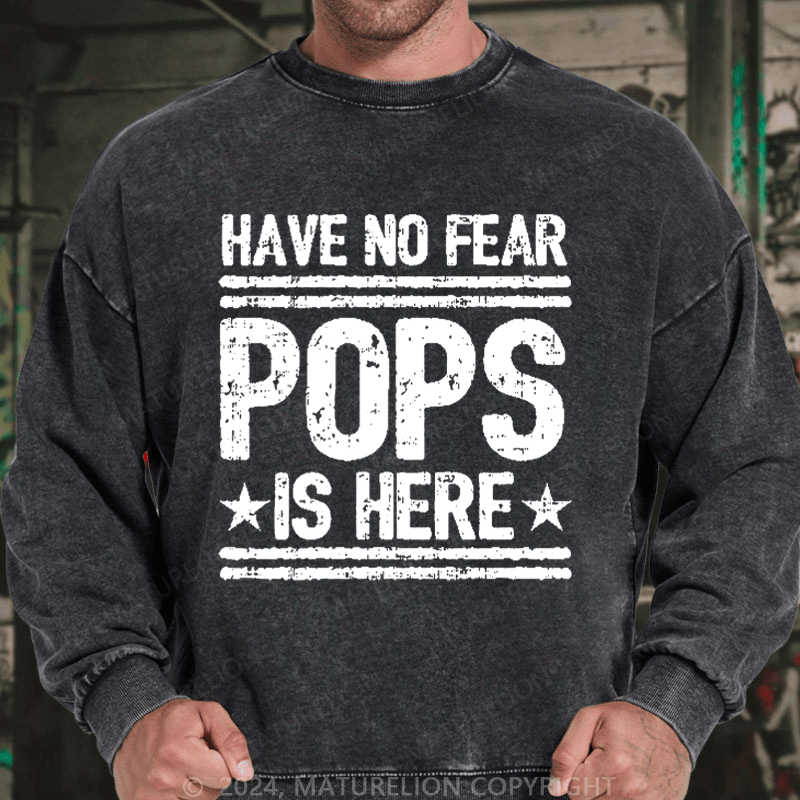 Maturelion Men's Sweatshirt Have No Fear Pops Is Here Custom Washed Sweatshirt