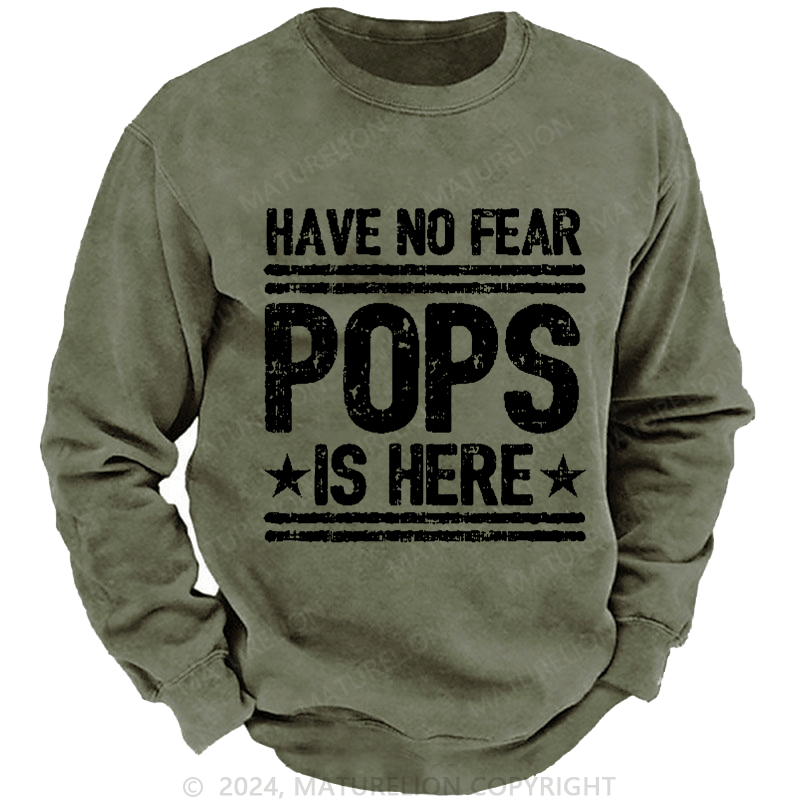 Maturelion Men's Sweatshirt Have No Fear Pops Is Here Custom Washed Sweatshirt