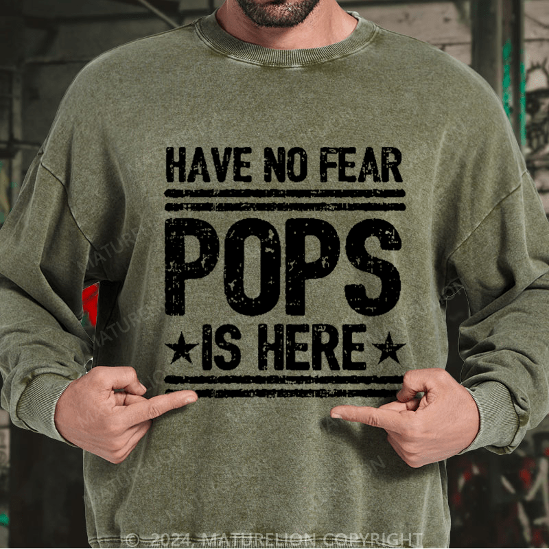 Maturelion Men's Sweatshirt Have No Fear Pops Is Here Custom Washed Sweatshirt