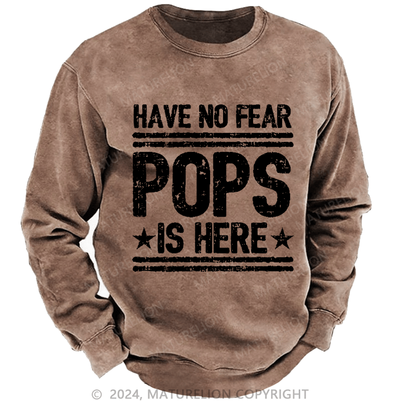 Maturelion Men's Sweatshirt Have No Fear Pops Is Here Custom Washed Sweatshirt