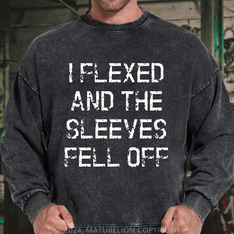 Maturelion Men's Sweatshirt I Flexed And The Sleeves Fell Off Custom Washed Sweatshirt