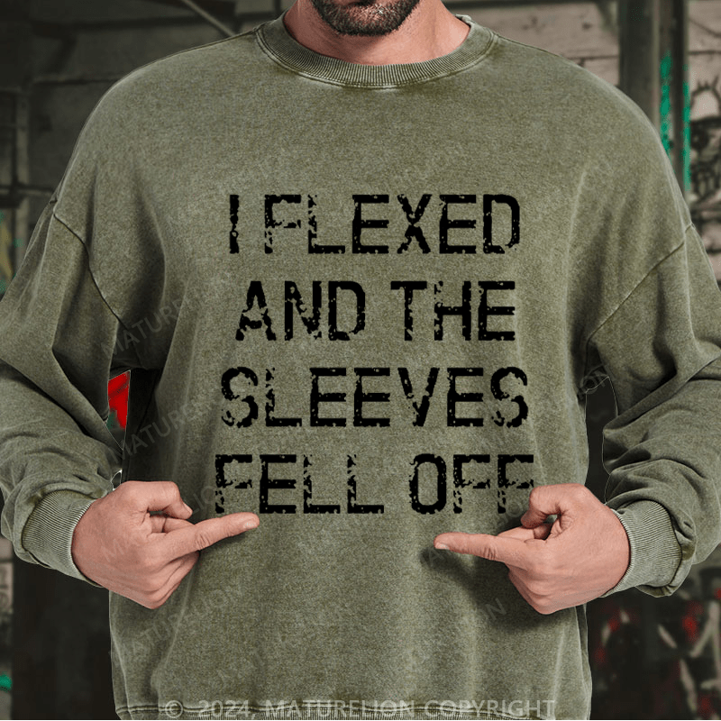 Maturelion Men's Sweatshirt I Flexed And The Sleeves Fell Off Custom Washed Sweatshirt