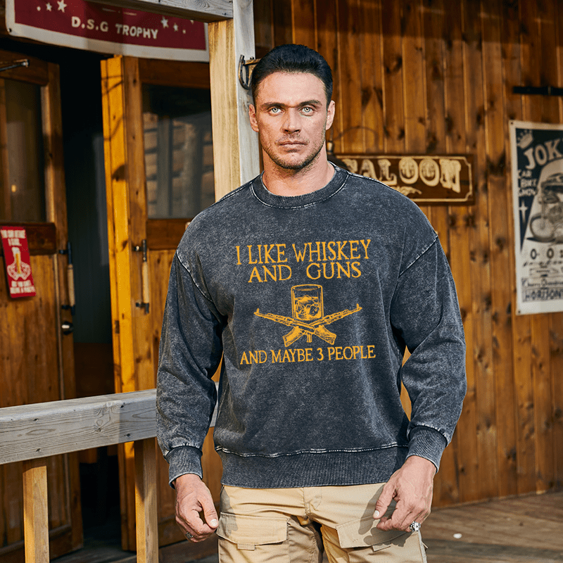 Maturelion Men's Sweatshirt I Like Whiskey And Guns And Maybe 3 People Custom Sweatshirt