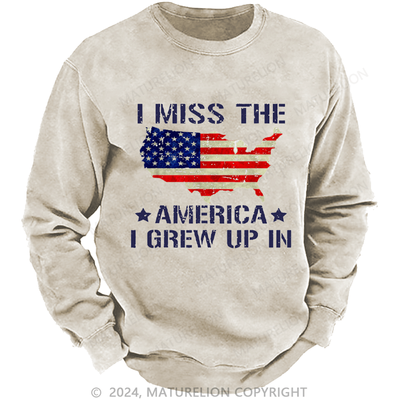 Maturelion Men's Sweatshirt I Miss The America I Grew Up In USA Flag Print Custom Washed Sweatshirt