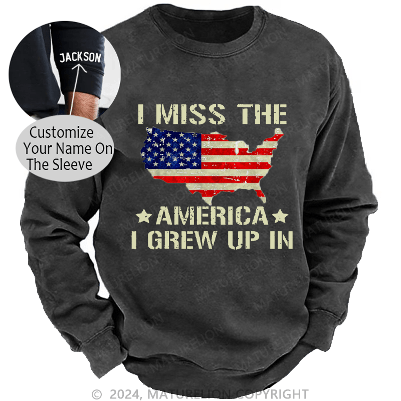 Maturelion Men's Sweatshirt I Miss The America I Grew Up In USA Flag Print Custom Washed Sweatshirt