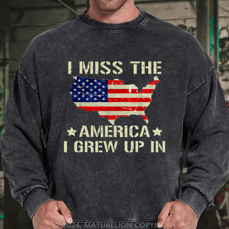 Maturelion Men's Sweatshirt I Miss The America I Grew Up In USA Flag Print Custom Washed Sweatshirt