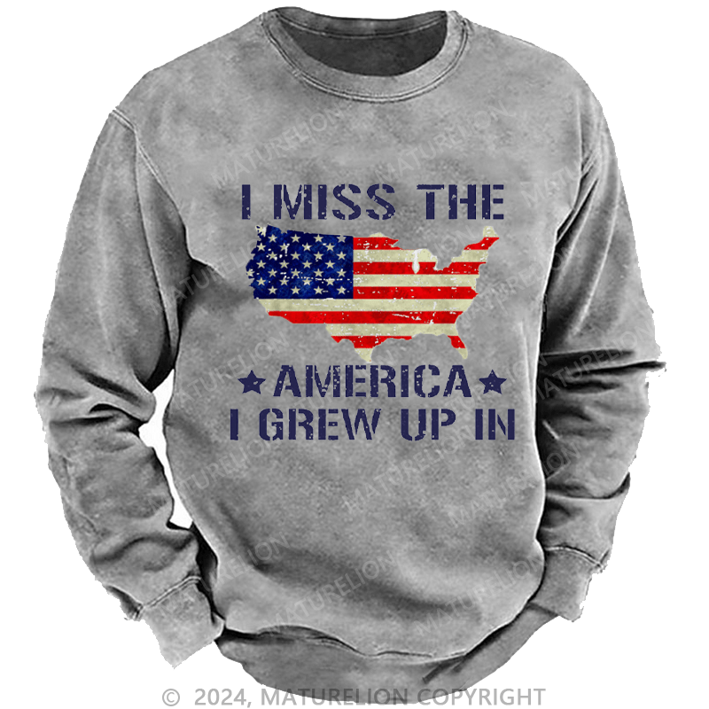 Maturelion Men's Sweatshirt I Miss The America I Grew Up In USA Flag Print Custom Washed Sweatshirt