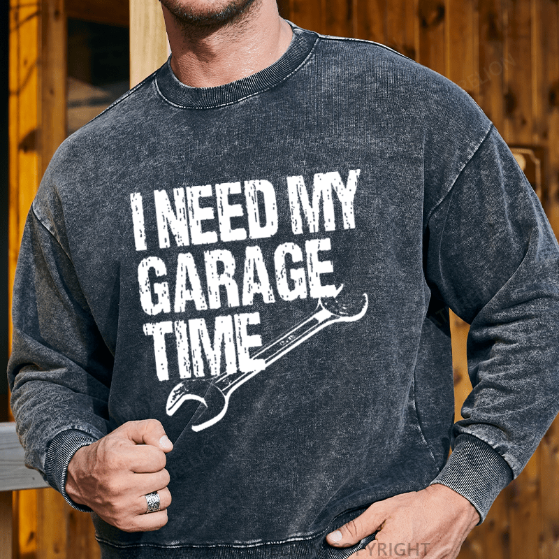 Maturelion Men's Sweatshirt I Need My Garage Time Funny Mechanic Men's Custom Washed Sweatshirt