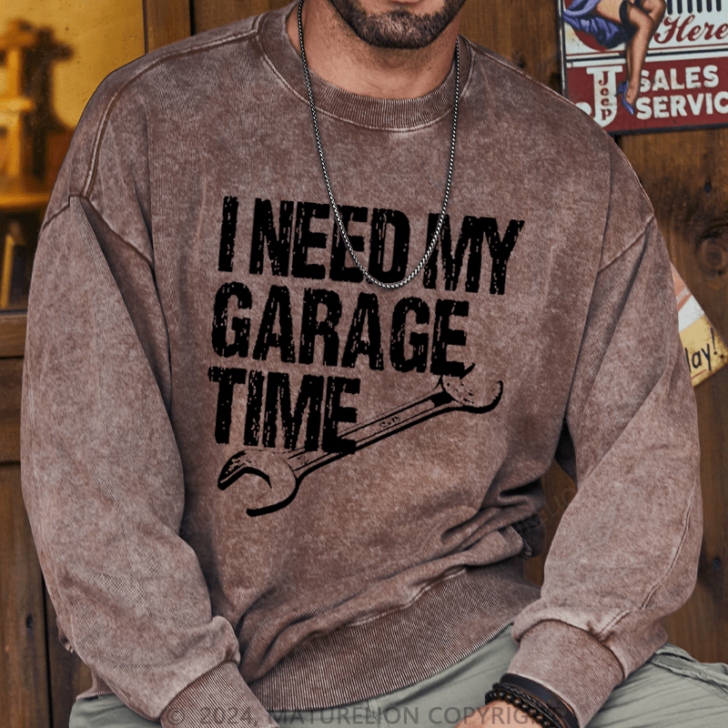 Maturelion Men's Sweatshirt I Need My Garage Time Funny Mechanic Men's Custom Washed Sweatshirt