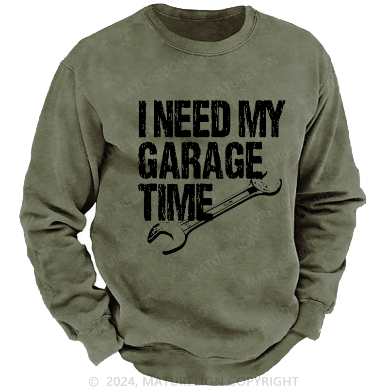 Maturelion Men's Sweatshirt I Need My Garage Time Funny Mechanic Men's Custom Washed Sweatshirt