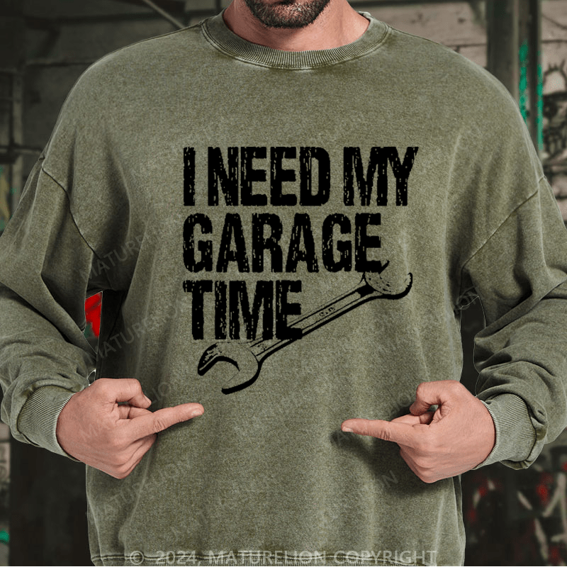 Maturelion Men's Sweatshirt I Need My Garage Time Funny Mechanic Men's Custom Washed Sweatshirt