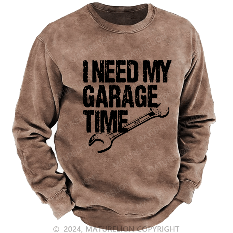 Maturelion Men's Sweatshirt I Need My Garage Time Funny Mechanic Men's Custom Washed Sweatshirt