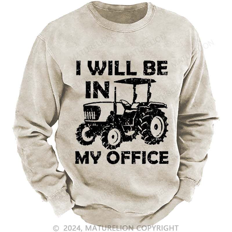 Maturelion Men's Sweatshirt I Will Be In My Office Custom Washed Sweatshirt