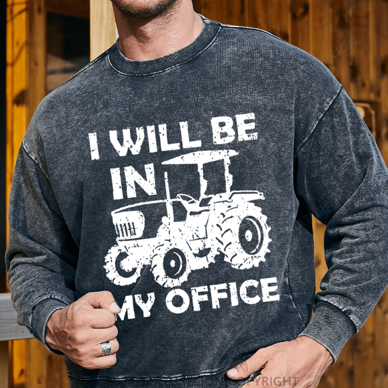 Maturelion Men's Sweatshirt I Will Be In My Office Custom Washed Sweatshirt