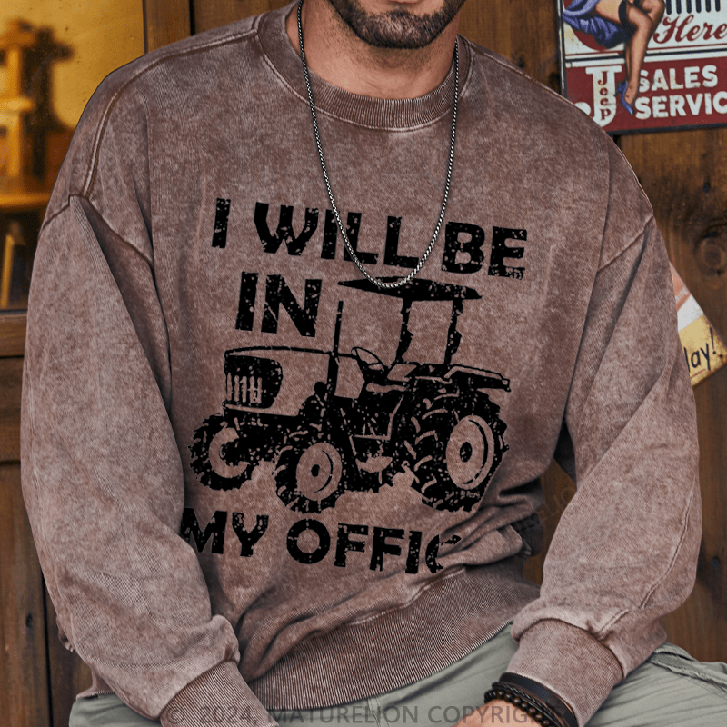 Maturelion Men's Sweatshirt I Will Be In My Office Custom Washed Sweatshirt