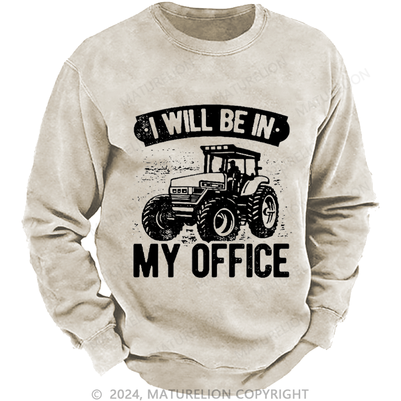 Maturelion Men's Sweatshirt I Will Be In My Office Custom Washed Sweatshirt