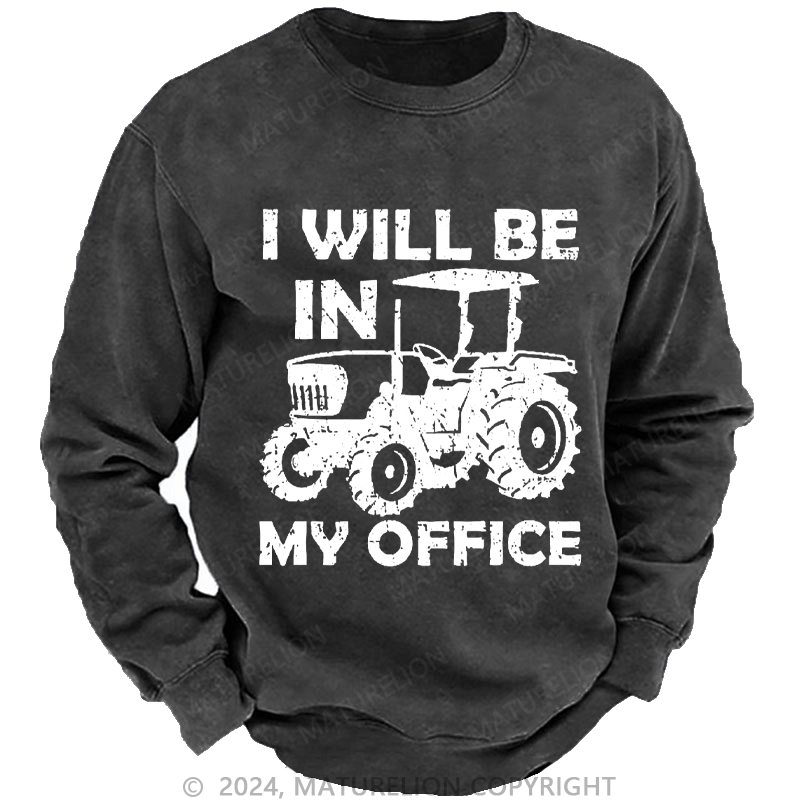 Maturelion Men's Sweatshirt I Will Be In My Office Custom Washed Sweatshirt